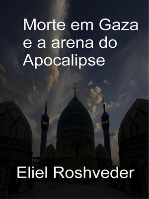 cover image of Morte em Gaza e a arena do Apocalipse